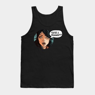 You're a Drummer?!? Tank Top